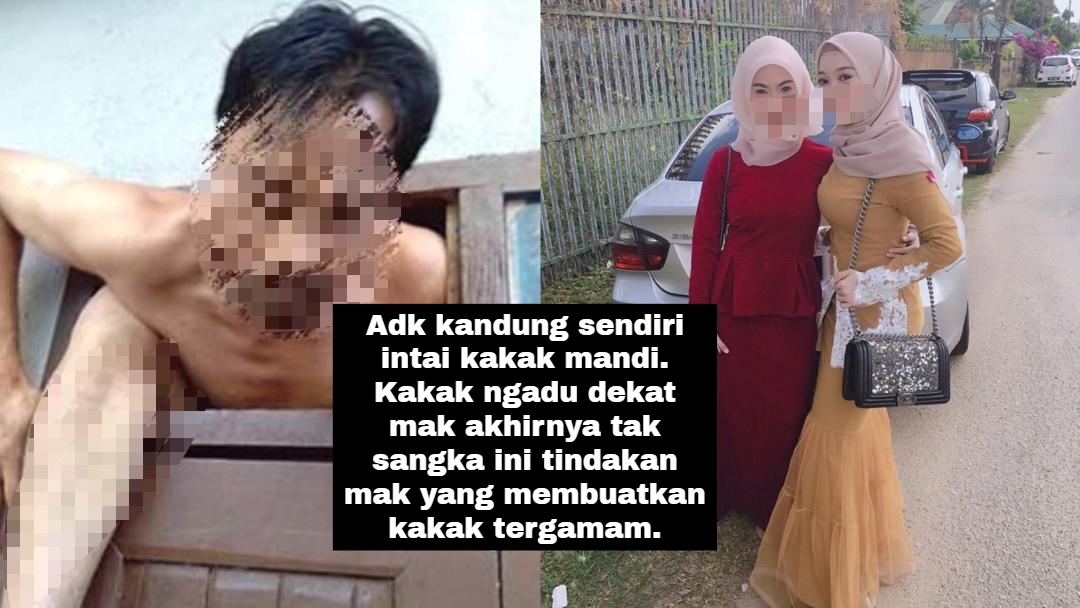 Adk Kandung Lelaki Kantoi Ambil Video Dan Mengintai Kakak Sedang Mandi Dan Tukar Baju Kakak Nekad Mengadu Dekat Mak Tapi Reaksi Mak Buat Kakak Terkejut Tube Viral